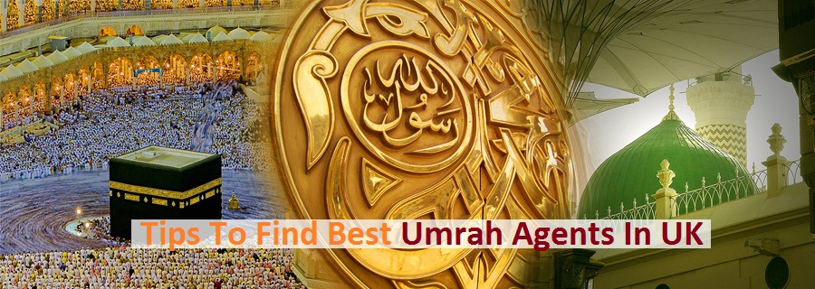 Tips To Find Best Umrah Agents In UK